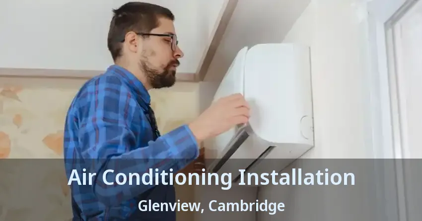Air Conditioning Installation Glenview, Cambridge - ON