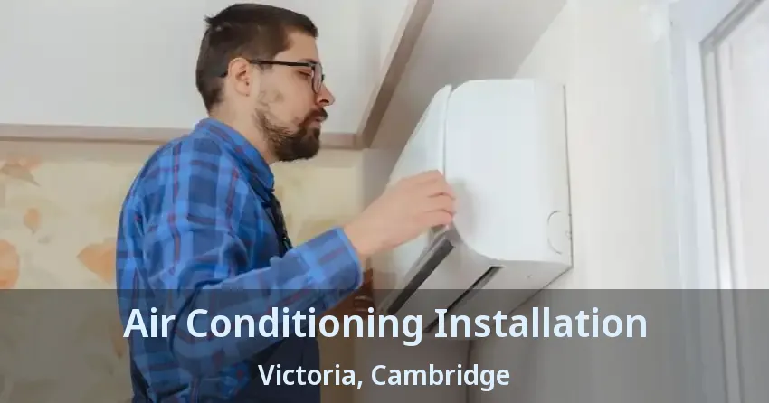 Air Conditioning Installation Victoria, Cambridge - ON