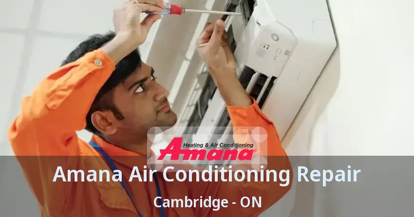 Amana Air Conditioning Repair Cambridge - ON