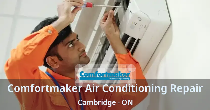 Comfortmaker Air Conditioning Repair Cambridge - ON
