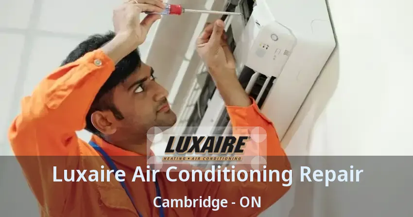 Luxaire Air Conditioning Repair Cambridge - ON