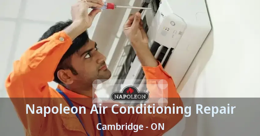 Napoleon Air Conditioning Repair Cambridge - ON