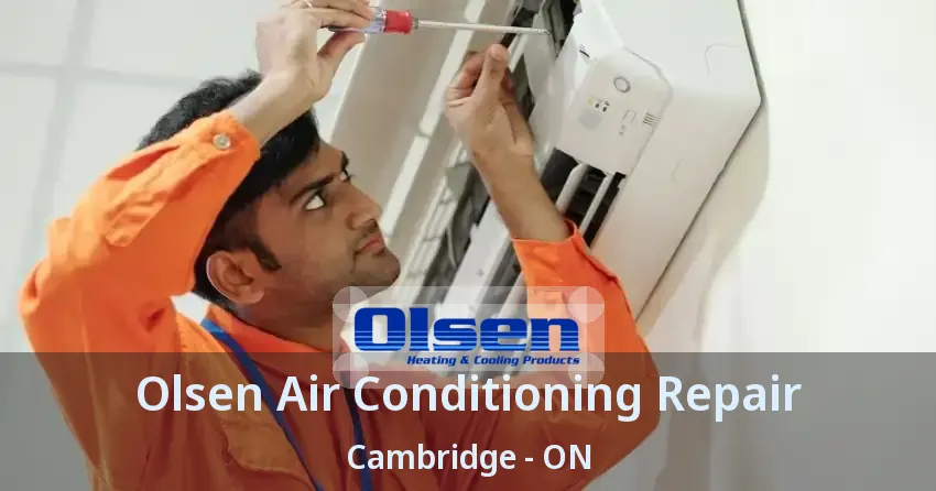 Olsen Air Conditioning Repair Cambridge - ON