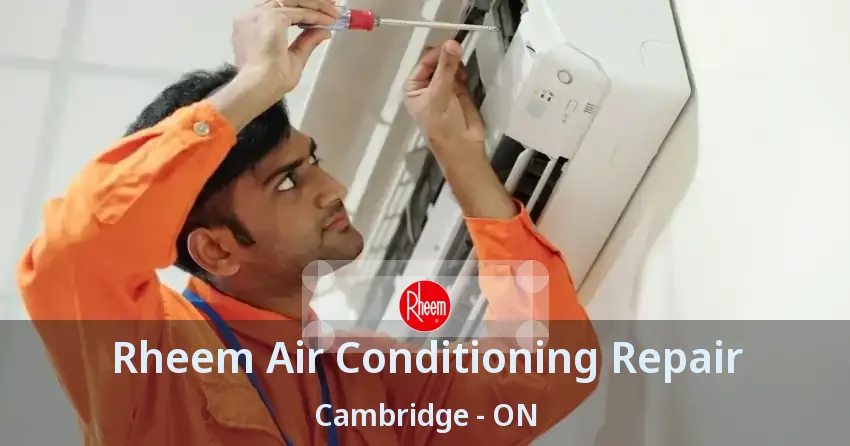 Rheem Air Conditioning Repair Cambridge - ON
