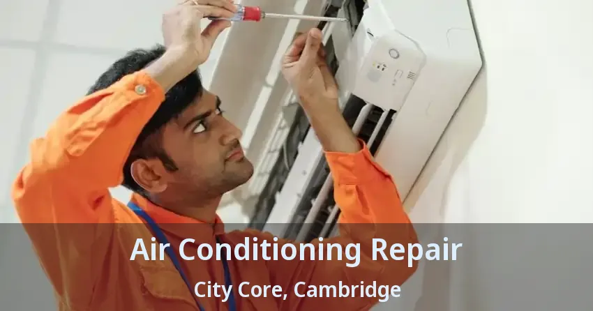 Air Conditioning Repair City Core, Cambridge - ON