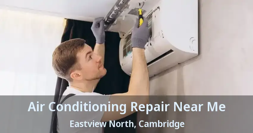 Air Conditioning Repair Near Me Eastview North, Cambridge - ON