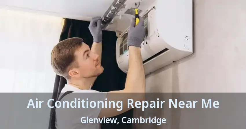 Air Conditioning Repair Near Me Glenview, Cambridge - ON