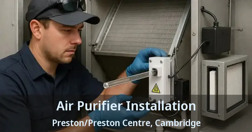 Air Purifier Installation Preston/Preston Centre, Cambridge - ON
