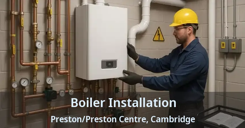 Boiler Installation Preston/Preston Centre, Cambridge - ON