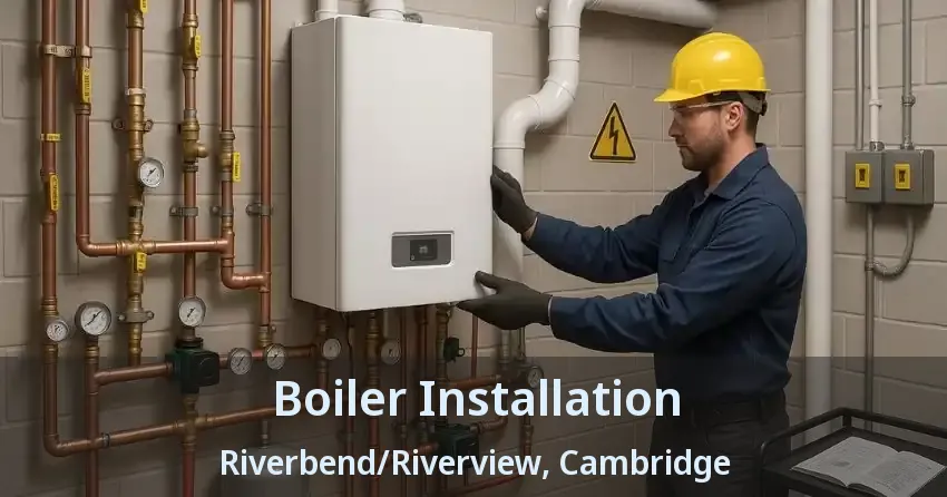 Boiler Installation Riverbend/Riverview, Cambridge - ON
