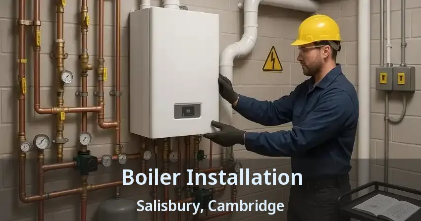 Boiler Installation Salisbury, Cambridge - ON