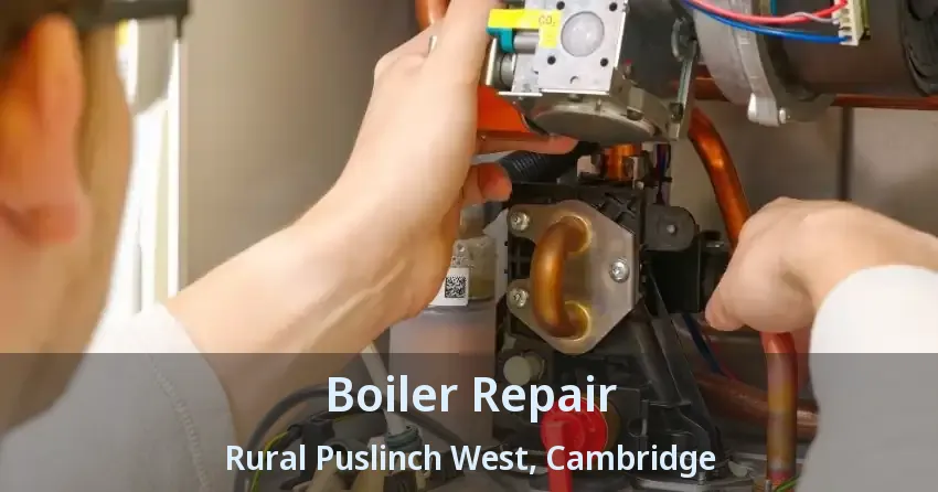 Boiler Repair Rural Puslinch West, Cambridge - ON