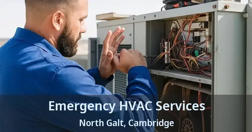 Emergency HVAC Services North Galt, Cambridge - ON