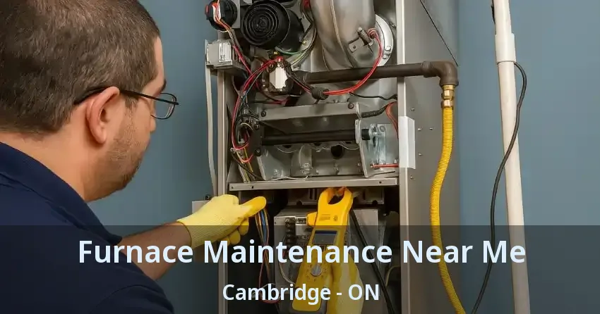 Furnace Maintenance Near Me Cambridge - ON