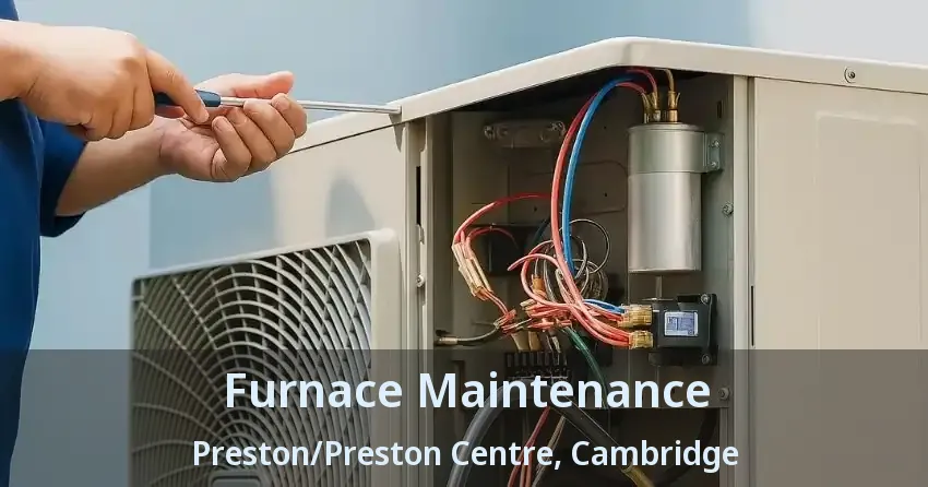 Furnace Maintenance Preston/Preston Centre, Cambridge - ON