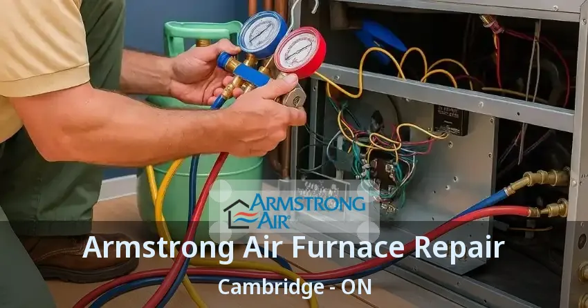 Armstrong Air Furnace Repair Cambridge - ON