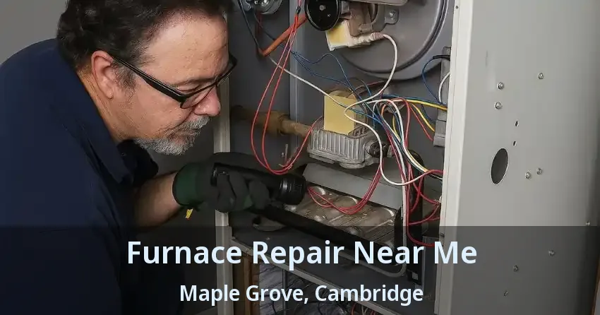 Furnace Repair Near Me Maple Grove, Cambridge - ON