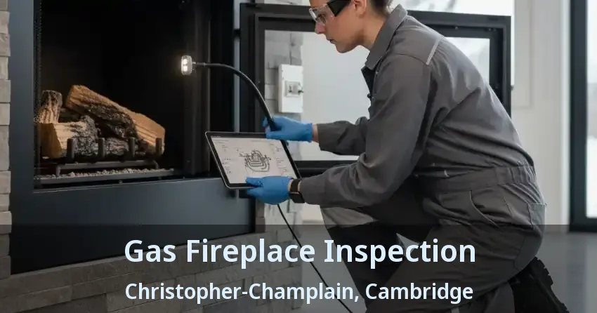 Gas Fireplace Inspection Christopher-Champlain, Cambridge - ON