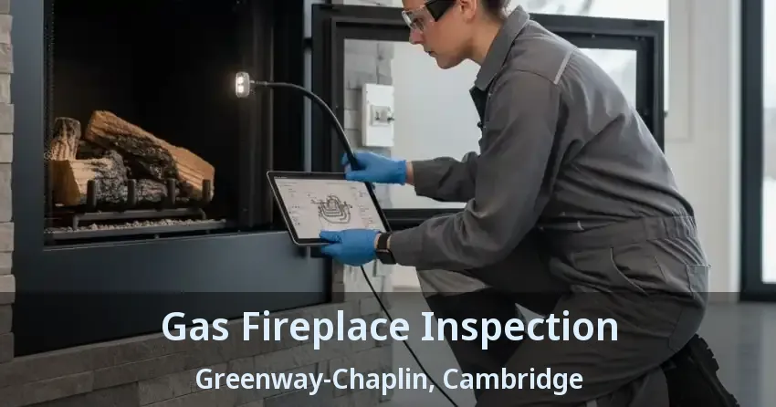 Gas Fireplace Inspection Greenway-Chaplin, Cambridge - ON