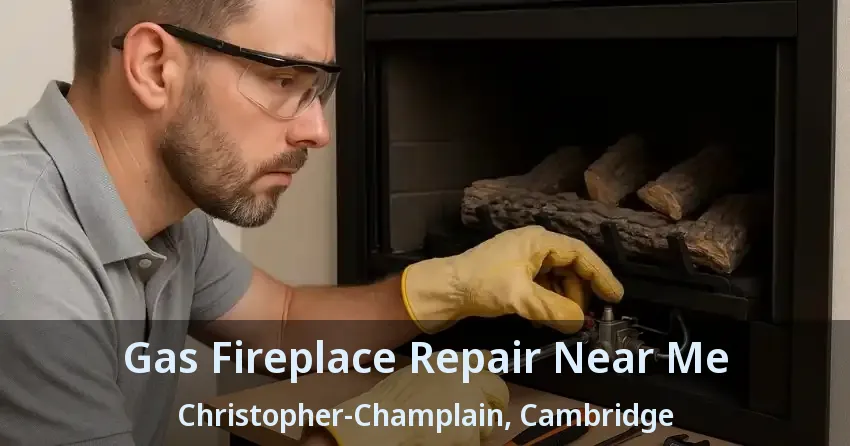 Gas Fireplace Repair Near Me Christopher-Champlain, Cambridge - ON