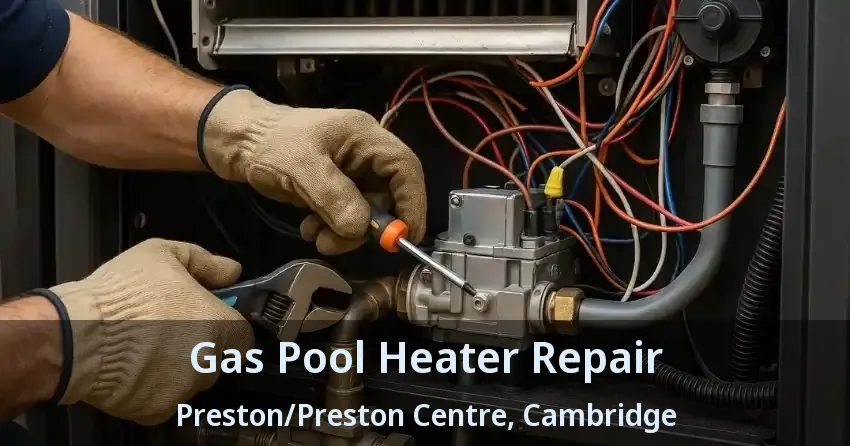 Gas Pool Heater Repair Preston/Preston Centre, Cambridge - ON