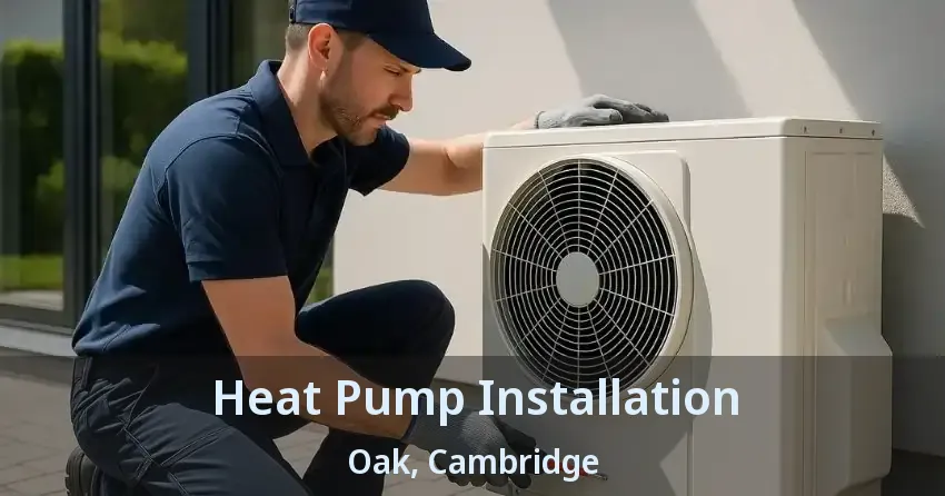 Heat Pump Installation Oak, Cambridge - ON