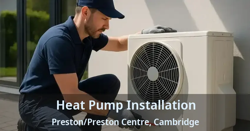 Heat Pump Installation Preston/Preston Centre, Cambridge - ON