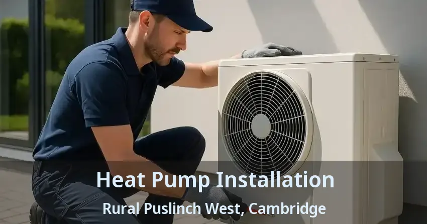 Heat Pump Installation Rural Puslinch West, Cambridge - ON