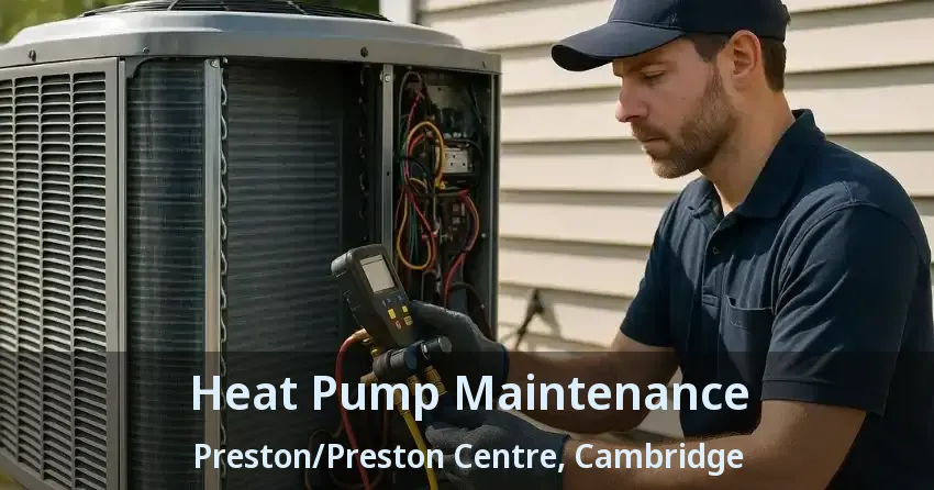 Heat Pump Maintenance Preston/Preston Centre, Cambridge - ON