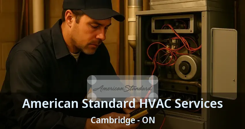 American Standard HVAC Services Cambridge - ON