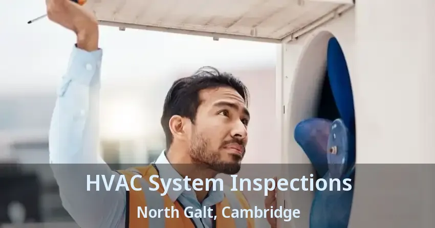 HVAC System Inspections North Galt, Cambridge - ON