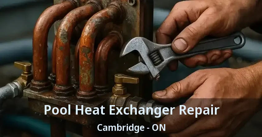 Pool Heat Exchanger Repair Cambridge - ON