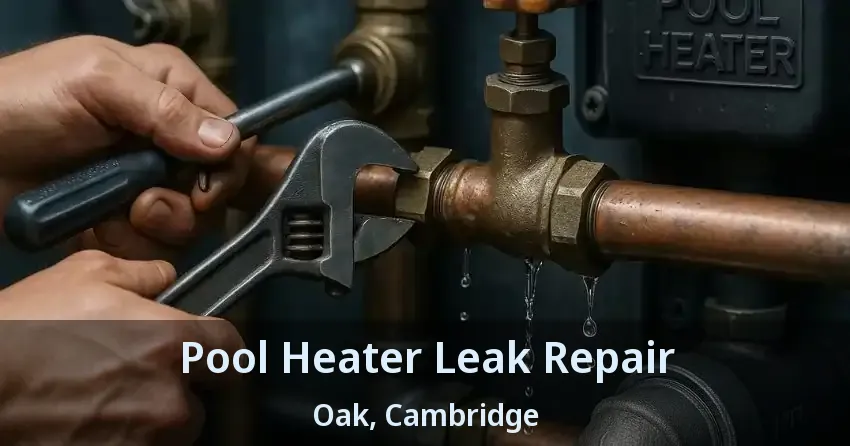 Pool Heater Leak Repair Oak, Cambridge - ON