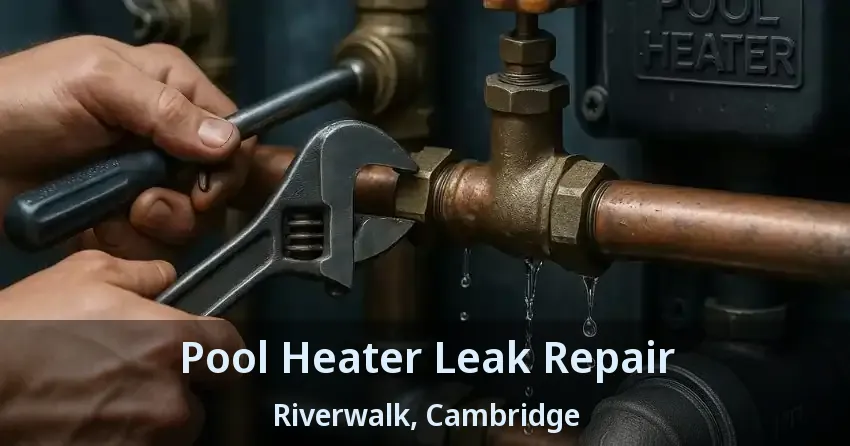 Pool Heater Leak Repair Riverwalk, Cambridge - ON