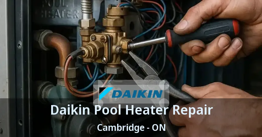 Daikin Pool Heater Repair Cambridge - ON