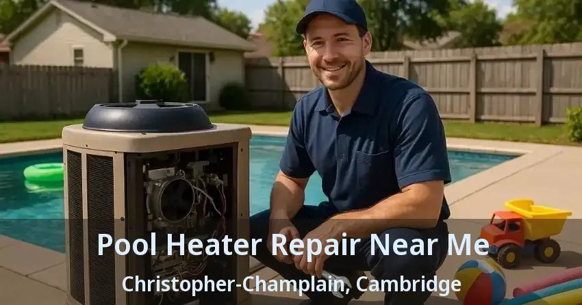 Pool Heater Repair Near Me Christopher-Champlain, Cambridge - ON