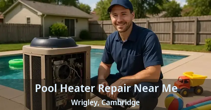 Pool Heater Repair Near Me Wrigley, Cambridge - ON