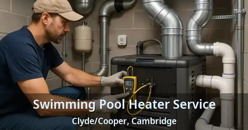Swimming Pool Heater Service Clyde/Cooper, Cambridge - ON