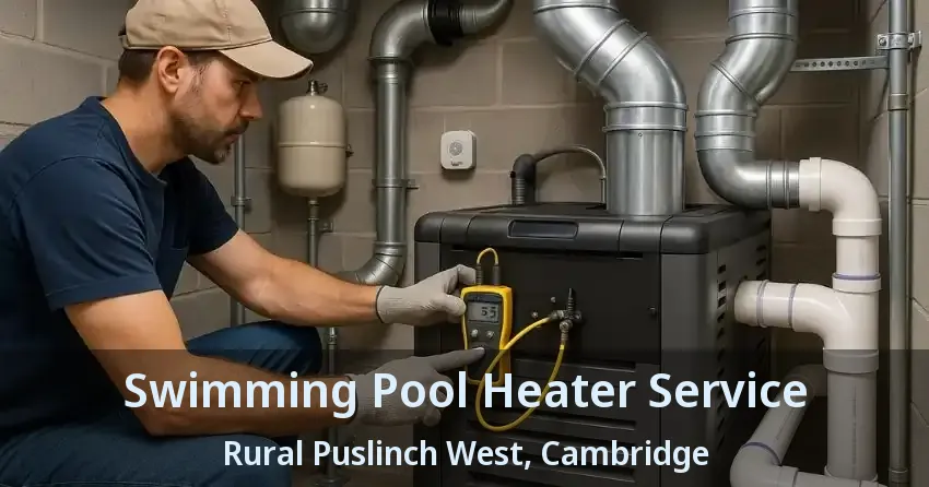 Swimming Pool Heater Service Rural Puslinch West, Cambridge - ON